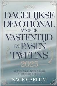 Dagelijkse devotional voor de vastentijd en Pasen voor tweens 2025: 3 minuten Bijbelteksten, gebed en dagelijkse meditatie