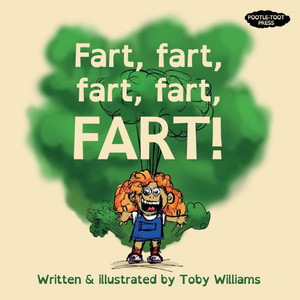 Fart, Fart, Fart, Fart, FART!: A child fights for their right to say one of the world's most wonderful words.