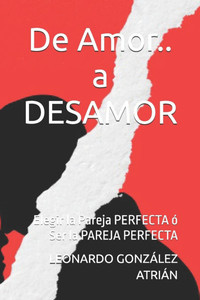 De Amor.. a DESAMOR: Elegir la Pareja PERFECTA ó Ser la PAREJA PERFECTA