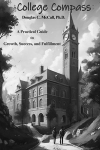 College Compass: A Practical Guide to Growth, Success, and Fulfillment