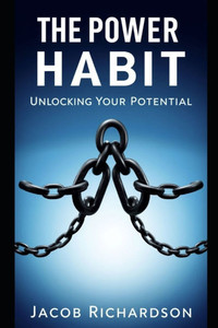 The power of habit: unlocking your potential The power of habit: unlocking your potential