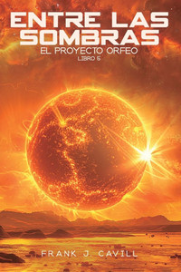 Entre las Sombras: (El Proyecto Orfeo, Libro5) Entre las Sombras: (El Proyecto Orfeo, Libro5)