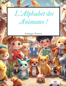 L'Alphabet des Animaux ! L'Alphabet des Animaux !
