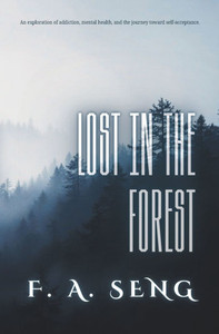 Lost in the Forest: An exploration of addiction, mental health, and the journey toward self-acceptance.