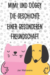 Mimi und Doggy Die Geschichte einer besonderen Freundschaft Mimi und Doggy Die Geschichte einer besonderen Freundschaft
