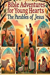 Bible Adventures for Young Hearts: The Parables of Jesus - 9798309386390