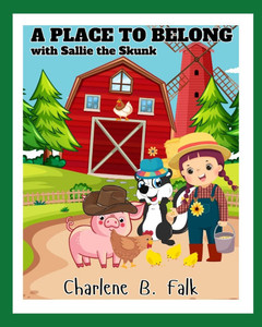 A Place to Belong: with Sallie the Skunk A Place to Belong: with Sallie the Skunk