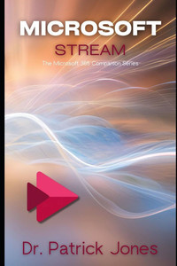 Microsoft Stream: The Microsoft 365 Companion Series