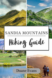 Sandia Mountains Hiking Guide Sandia Mountains Hiking Guide