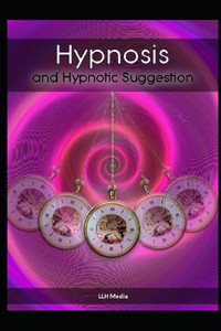 Hypnosis and Hypnotic Suggestion Hypnosis and Hypnotic Suggestion