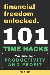 101 Time Hacks: Maximize your Productivity and Profit