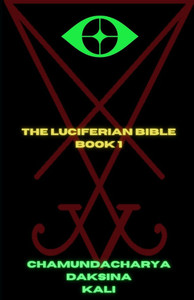 The Luciferian Bible: Book 1 The Luciferian Bible: Book 1