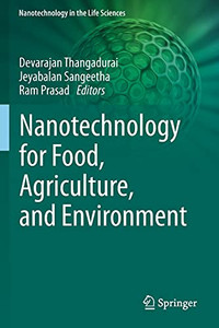 Nanotechnology For Food, Agriculture, And Environment (Nanotechnology In The Life Sciences)