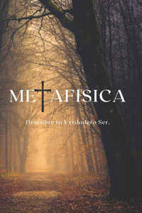 Metafísica: Descubre tu verdadero ser.