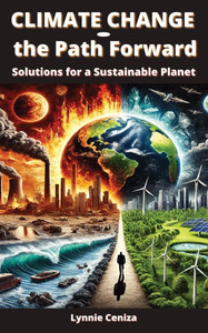 Climate Change and the Path Forward: Solutions for a Sustainable Planet