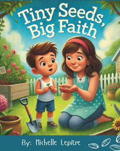 Tiny Seeds, Big Faith - 9798309613731 Tiny Seeds, Big Faith - 9798309613731
