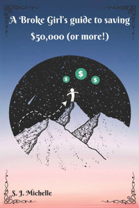 A Broke Girl's Guide to Saving $50,000 (or more!) A Broke Girl's Guide to Saving $50,000 (or more!)