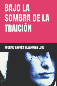 Bajo La Sombra de la Traición - 9798309648696 Bajo La Sombra de la Traición - 9798309648696