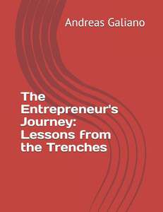 The Entrepreneur's Journey: Lessons from the Trenches The Entrepreneur's Journey: Lessons from the Trenches