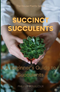 Succincts Succulents: A Beginner's Guide to Succulents Succincts Succulents: A Beginner's Guide to Succulents