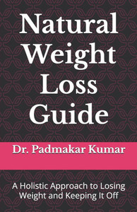 Natural Weight Loss Guide: A Holistic Approach to Losing Weight and Keeping It Off Natural Weight Loss Guide: A Holistic Approach to Losing Weight and Keeping It Off