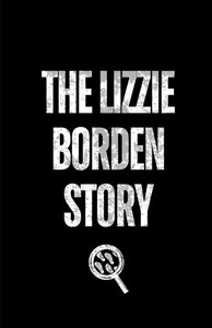 The Lizzie Borden Story The Lizzie Borden Story
