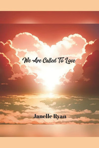 We Are Called to Love We Are Called to Love