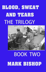 Blood, Sweat and Tears: The Trilogy, Book Two Blood, Sweat and Tears: The Trilogy, Book Two