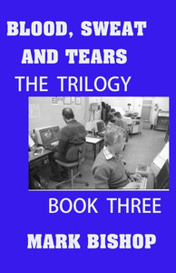 Blood, Sweat and Tears: The Trilogy, Book Three Blood, Sweat and Tears: The Trilogy, Book Three
