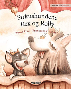 Sirkushundene Rex Og Rolly: Norwegian Edition Of "Circus Dogs Roscoe And Rolly"