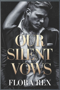Our Silent Vows: A Dark Mafia Arranged Marriage Romance Our Silent Vows: A Dark Mafia Arranged Marriage Romance