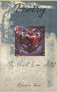 My Heart Is an Artist: Poetry My Heart Is an Artist: Poetry