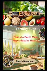 Fertility Fuel: Foods to Boost Male Reproductive Health Fertility Fuel: Foods to Boost Male Reproductive Health