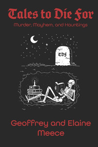 Tales to Die For - Murder, Mayhem, and Hauntings Tales to Die For - Murder, Mayhem, and Hauntings