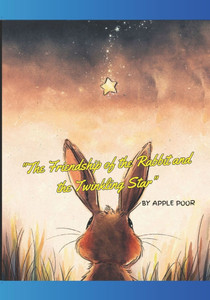 "The Friendship of the Rabbit and the Twinkling Star" "The Friendship of the Rabbit and the Twinkling Star"