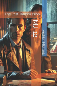 Mj-12: The Last Transmission Mj-12: The Last Transmission
