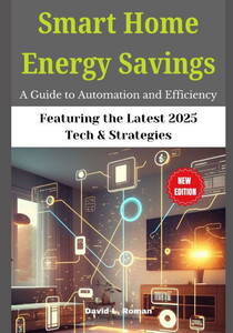 Smart Home Energy Savings: A Guide to Automation and Efficiency Smart Home Energy Savings: A Guide to Automation and Efficiency