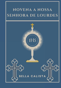 Novena a Nossa Senhora de Lourdes Novena a Nossa Senhora de Lourdes