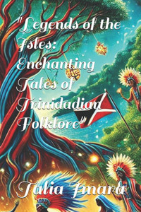 Legends of the Isles: Enchanting Tales of Trinidadian Folklore"