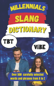 Millennial Slang Dictionary: The Definitive Guide to Speaking Like a Millennial