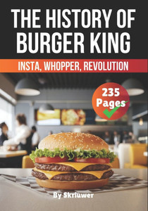 The History of Burger King: Insta, Whopper, Revolution