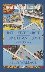 Intuitive Tarot for Life and Love - Read The Tarot Instantly! Intuitive Tarot for Life and Love - Read The Tarot Instantly!
