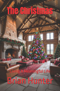 The Christmas: Living A Meaningful Life The Christmas: Living A Meaningful Life