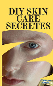 DIY Skin Care Secretes: Homemade Remedies for Radiant Skin DIY Skin Care Secretes: Homemade Remedies for Radiant Skin