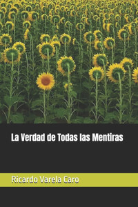 La Verdad de Todas las Mentiras La Verdad de Todas las Mentiras