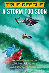 True Rescue: A Storm Too Soon: A Remarkable True Survival Story In 80-Foot Seas (True Rescue Series)