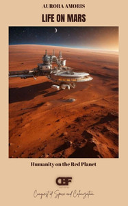 Life on Mars: Humanity on the Red Planet Life on Mars: Humanity on the Red Planet
