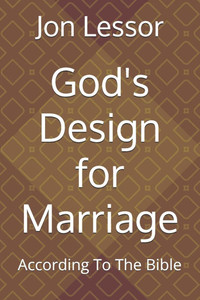 God's Design for Marriage: According To The Bible God's Design for Marriage: According To The Bible