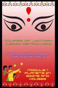 Course of Jyotish (Vedic Astrology): Module 1 Course of Jyotish (Vedic Astrology): Module 1