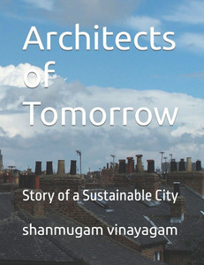 Architects of Tomorrow: Story of a Sustainable City Architects of Tomorrow: Story of a Sustainable City